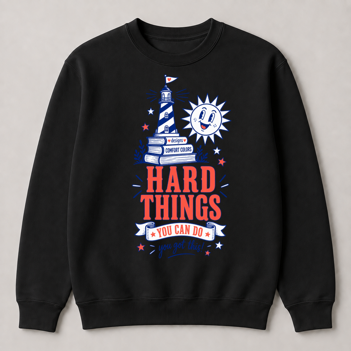 Hard Things You Can Do – Gildan 18000 Sweatshirt